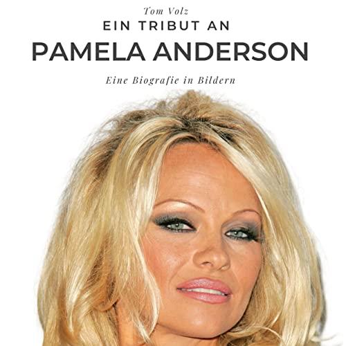 Ein Tribut an Pamela Anderson: Eine Biografie in Bildern