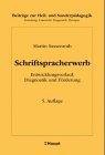 Schriftspracherwerb. Entwicklungsverlauf, Diagnostik und Förderung