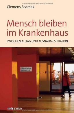 Menschen im Krankenhaus: Zwischen Alltag und Ausnahmesituation