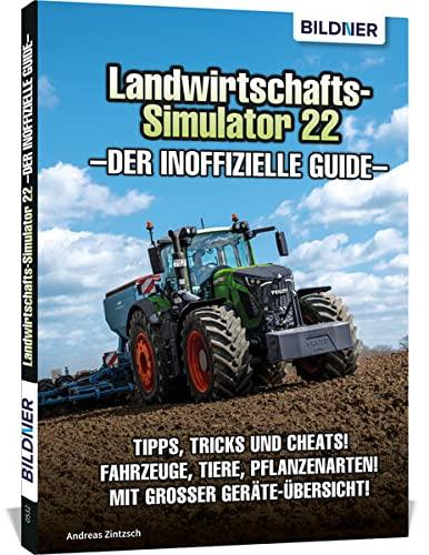 Landwirtschaftssimulator 22 - Der inoffizielle Guide: Alle Tipps und Tricks zum Spiel!