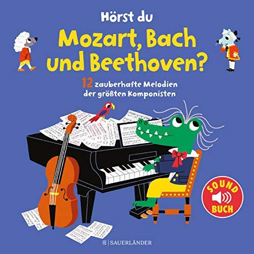 Hörst du Mozart, Bach und Beethoven?: 12 zauberhafte Melodien der größten Komponisten