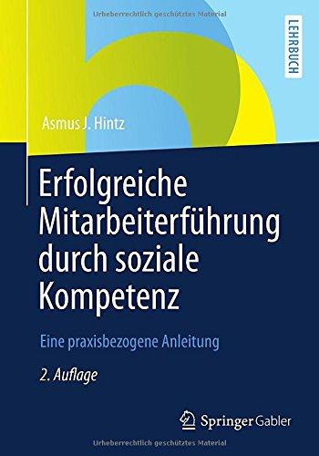 Erfolgreiche Mitarbeiterführung durch Soziale Kompetenz: Eine Praxisbezogene Anleitung (German Edition)