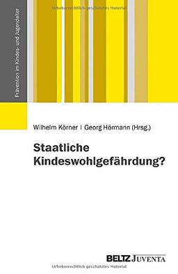 Staatliche Kindeswohlgefährdung? (Prävention im Kindes- und Jugendalter)