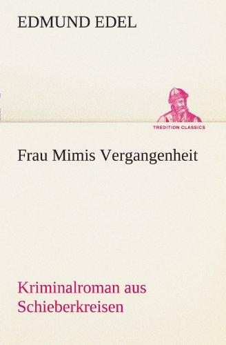 Frau Mimis Vergangenheit: Kriminalroman aus Schieberkreisen (TREDITION CLASSICS)