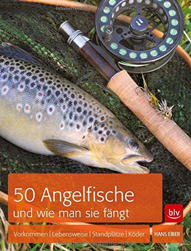 50 Angelfische und wie man sie fängt: Vorkommen -  Lebensweise - Standplätze - Köder