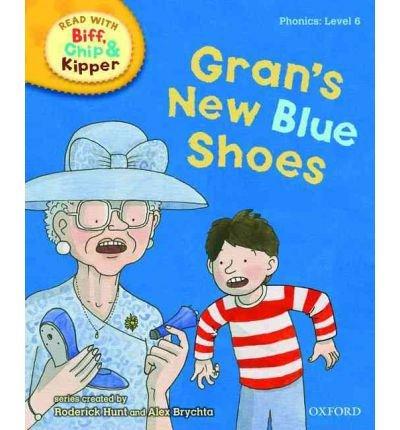 Oxford Reading Tree Read With Biff, Chip, and Kipper: Phonics: Level 6: Gran's New Blue Shoes (Read with Biff, Chip & Kipper. Phonics. Level 6)