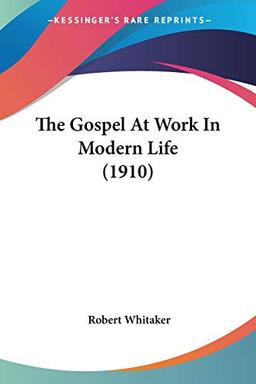 The Gospel At Work In Modern Life (1910)