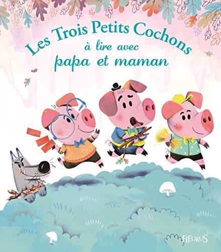 Les trois petits cochons à lire avec papa et maman : d'après un conte populaire