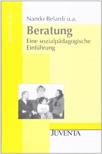 Beratung: Eine sozialpädagogische Einführung (Edition Sozial)