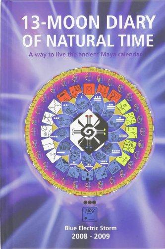 13-Moon Diary of Natural Time, 2008/2009: A Way to Live the Ancient Maya Calendar