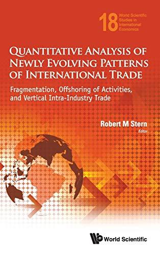 Quantitative Analysis of Newly Evolving Patterns of International Trade: Fragmentation, Offshoring of Activities, and Vertical Intra-Industry Trade ... Studies in International Economics, Band 18)