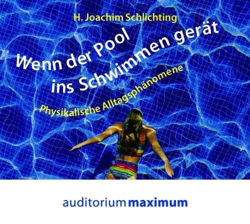 Wenn der Pool ins Schwimmen gerät: Physikalische Alltagsphänomene