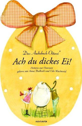 Ach du dickes Ei!: Heiteres zur Osterzeit