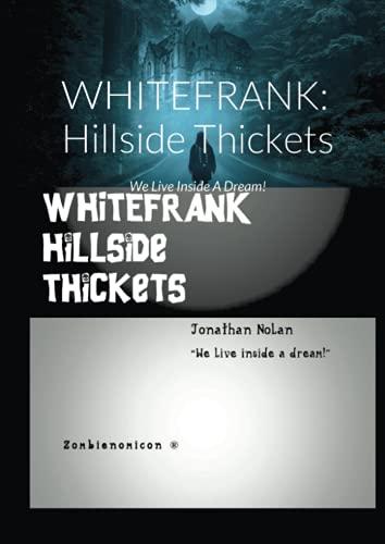 WHITEFRANK: Hillside Thickets: We Live Inside A Dream!