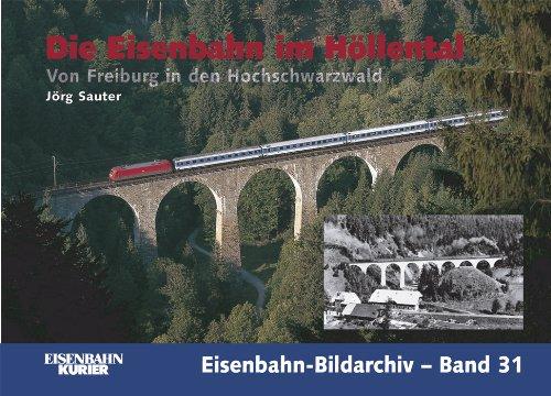 Die Eisenbahn im Höllental: Von Freiburg in den Hochschwarzwald