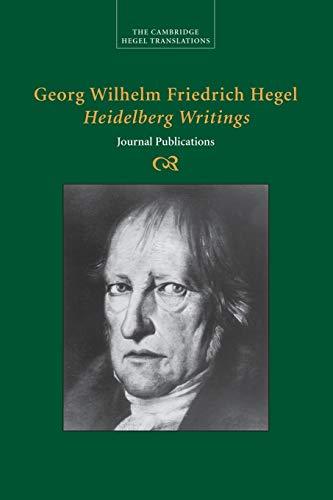 Georg Wilhelm Friedrich Hegel: Heidelberg Writings (Cambridge Hegel Translations)