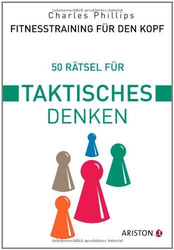 Fitnesstraining für den Kopf: 50 Rätsel für taktisches Denken