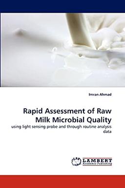 Rapid Assessment of Raw Milk Microbial Quality: using light sensing probe and through routine analysis data