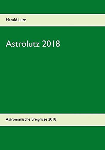 Astrolutz 2018: Astronomisches Jahrbuch für 2018