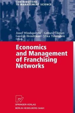 Economics and Management of Franchising Networks (Contributions to Management Science)