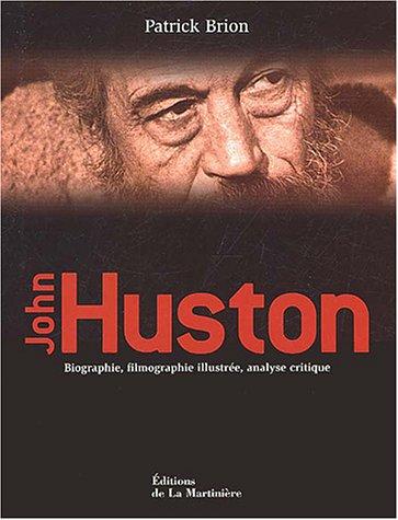 John Huston : biographie, filmographie illustrée, analyse critique