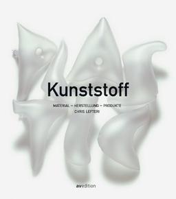 Kunststoff: Material - Herstellung - Produkte