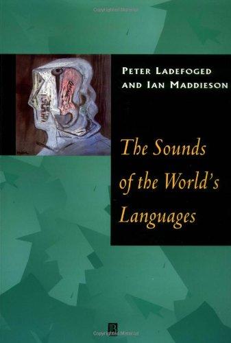 Sounds of the Worlds Languages (Phonological Theory)