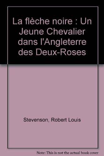 La flèche noire : un jeune chevalier dans l'angleterre des Deux-Roses