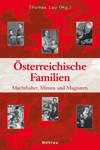 Österreichische Familien: Machthaber, Mimen und Magnaten