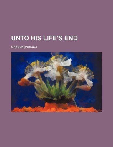 Unto His Life's End