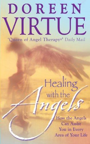 Healing With The Angels: How the Angels Can Assist You in Every Area of Your Life