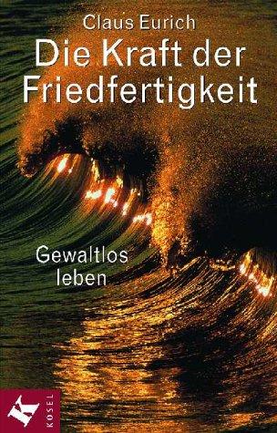 Die Kraft der Friedfertigkeit