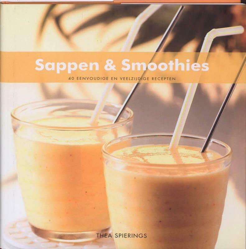 Sappen & Smoothies: 40 eenvoudige en veelzijdige recepten