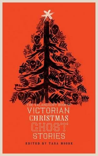 The Valancourt Book of Victorian Christmas Ghost Stories