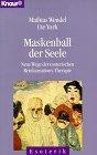 Maskenball der Seele: Neue Wege der Reinkarnationstherapie (Knaur Taschenbücher. Esoterik)