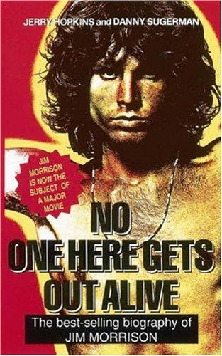 No One Here Gets Out Alive: The Biography of Jim Morrison