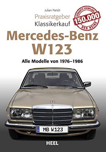 Praxisratgeber Klassikerkauf Mercedes Benz W 123: Alle Modelle von 1976 bis 1986