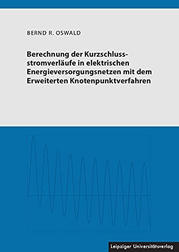 Berechnung der Kurzschlussstromverläufe in elektrischen Energieversorgungsnetzen mit dem Erweiterten Knotenpunktverfahren