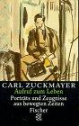 Carl Zuckmayer. Gesammelte Werke / Aufruf zum Leben: Porträts und Zeugnisse aus bewegten Zeiten