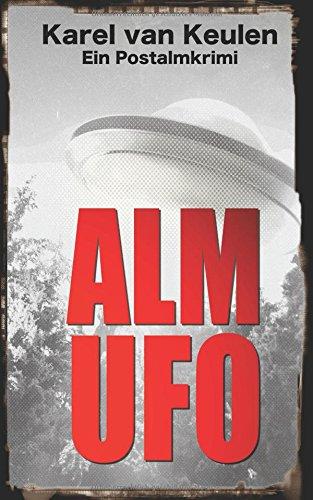 Alm UFO: Ein Postalmkrimi