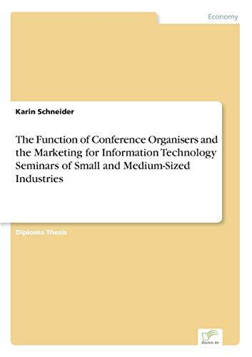 The Function of Conference Organisers and the Marketing for Information Technology Seminars of Small and Medium-Sized Industries