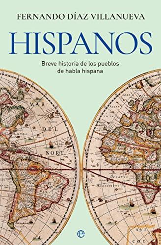 Hispanos: Breve historia de los pueblos de habla hispana