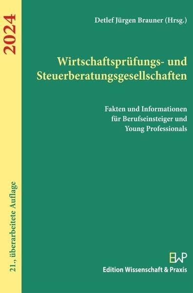 Wirtschaftsprüfungs- und Steuerberatungsgesellschaften 2024.: Fakten und Informationen für Berufseinsteiger und Young Professionals. Mit ausgewählten Anbietern von Examens-Vorbereitungskursen.