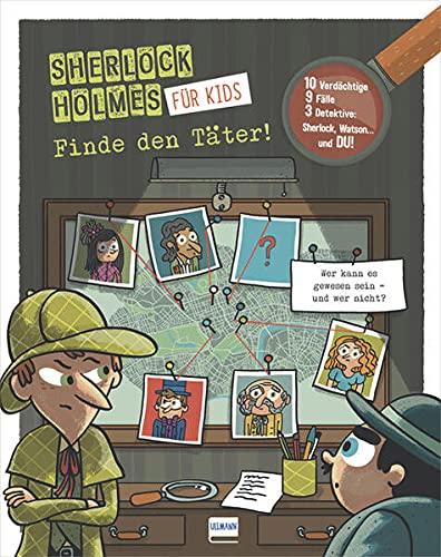 Finde den Täter - Sherlock Holmes für Kids: Sherlock Holmes zeigt jungen Detektiven, wie man Spuren liest und kombiniert. Mit zahlreichen Tipps: ... und vieles mehr, ab 9 Jahren