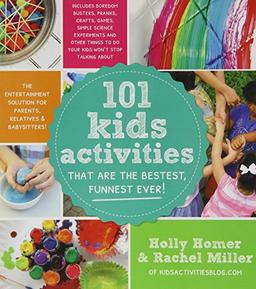 101 Kids Activities That are the Bestest, Funnest Ever!