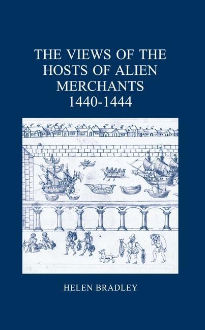 The Views of the Hosts of Alien Merchants, 1440-1444 (London Record Society, 46, Band 46)