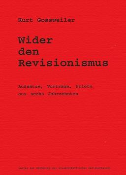 Wider den Revisionismus: AufsÃ¤tze, VortrÃ¤ge, Briefe aus sechs Jahrzehnten