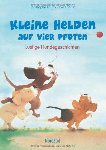 Kleine Helden auf vier Pfoten: Lustige Hundegeschichten. Sammelband mit drei Bilderbuchgeschichten