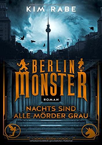 Berlin Monster - Nachts sind alle Mörder grau: Roman (Die Monster von Berlin, Band 1)