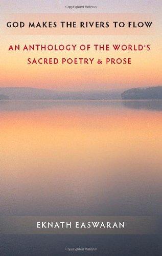 God Makes the Rivers to Flow: An Anthology of the World's Sacred Poetry & Prose